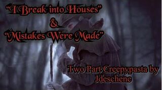 I_Break_Into_Houses”_&_“Mistakes_Were_Made”_Creepypasta_Vampire_Series