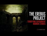 ''The Erebus Project'' - TERRIFYING EXPERIMENT HORROR STORIES