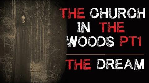 "The Church in the Woods The Dream" Part 1 Creepypasta