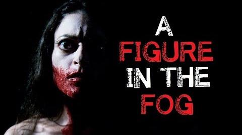 "A Figure in the Fog" Creepypasta
