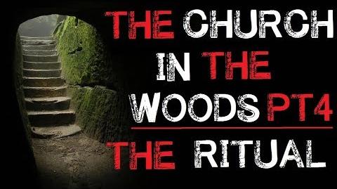 "The Church in the Woods The Ritual" Part 4 - Creepypasta