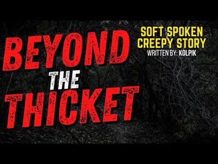 Beyond the Thicket - CREEPYPASTA - Soft Spoken Creepy Story-2