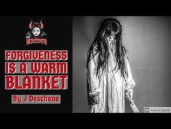 Forgiveness Is A Warm Blanket by J Deschene - Creepypasta-2