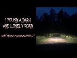 "I Found a Dark and Lonely Road" - CreepyPasta - NoSleep