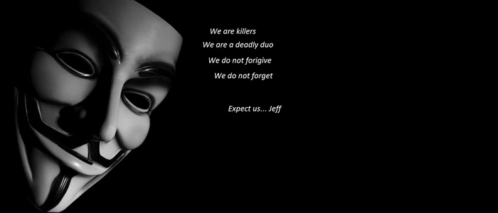 Jesteśmy zabójcami, jesteśmy zabójczym duetem, nie wybaczymy, nie zapomnimy, spodziewaj się nas.