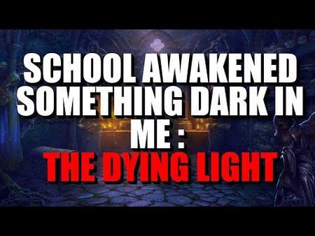 "School_Awakened_Something_Dark_In_Me_-_Dying_Light"_Creepypasta_-_Nosleep_Horror_Story-2