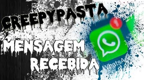 CreepyPasta * Mensagem Recebida *