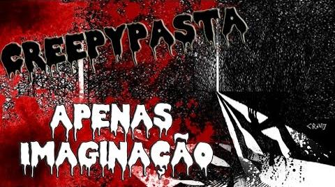 CreepyPasta * Sua Imaginação *