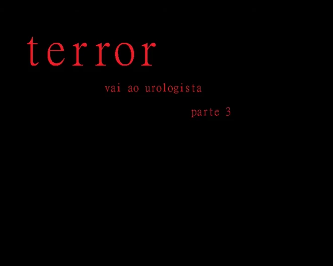 Terror Vai ao Urologista Parte III