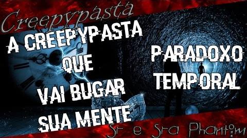 CREEPYPASTA *PARADOXO TEMPORAL* - ESSA CREEPY VAI BUGAR SUA MENTE *