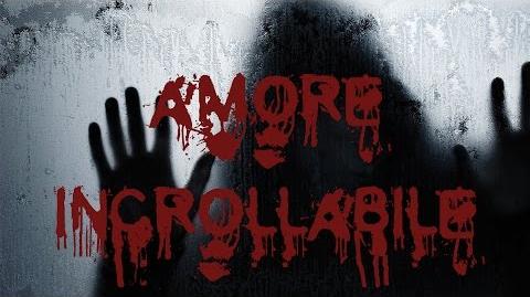 AMORE INCROLLABILE Creepypasta ITA