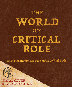 The World of Critical Role offers an inside look at the history of the D&D  series