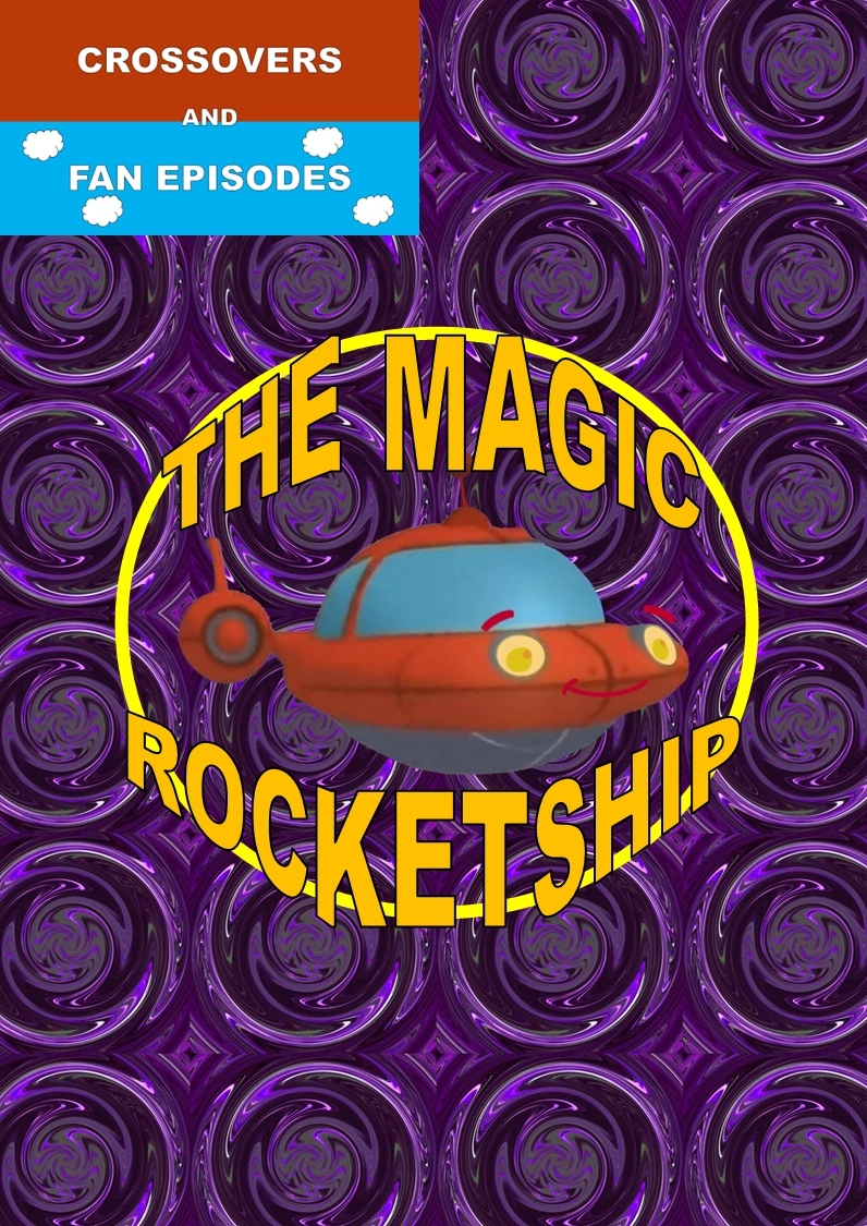 The Magic Rocketship | Crossovers and Fan Episodes Wiki | Fandom