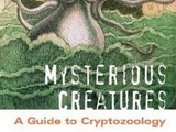 Mysterious Creatures: A Guide to Cryptozoology