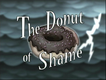 The Donut of Shame