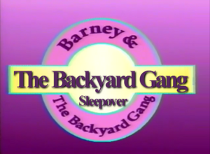 The Backyard Gang Sleepover | Custom Barney | Fandom