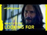 Cyberpunk 2077 — What You're Looking For