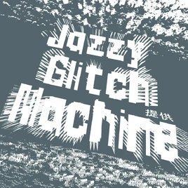 Jazzy Glitch Machine