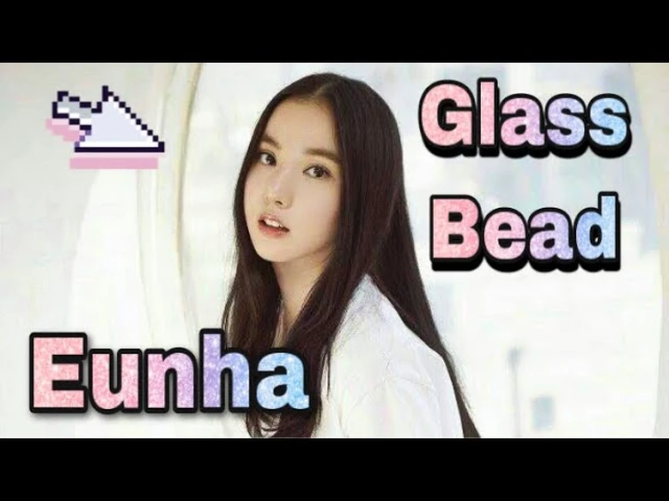 GFRIEND -  Glass Bead MV (Eunha focus)