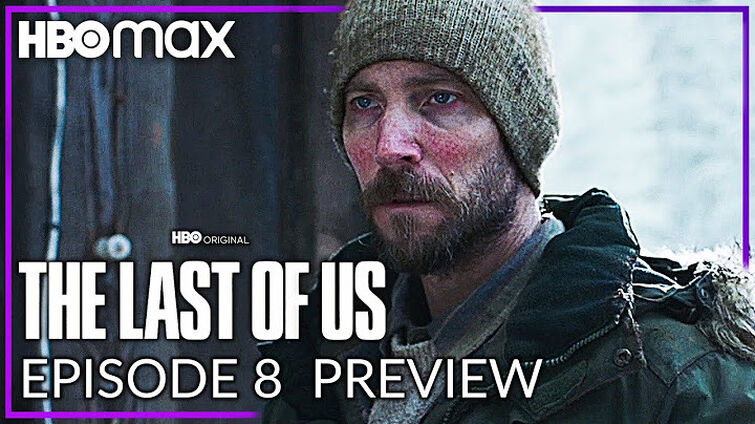 Episode 8 Preview, The Last of Us