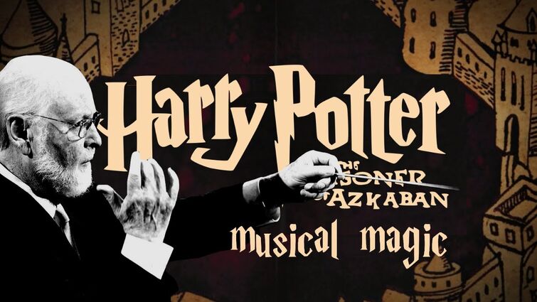 The Prisoner of Azkaban - Why John Williams’ Score is the Best in the Series