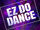 EZ DO DANCE