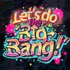 Let's do the 'Big-Bang!'