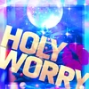 HOLY WORRY