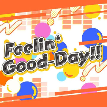 Feelin' Good-Day!! | Dig Delight Direct Drive DJ Wiki | Fandom