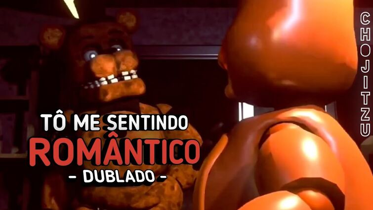 I'M FEELING ROMANTICAL - FNAF | DUBLADO