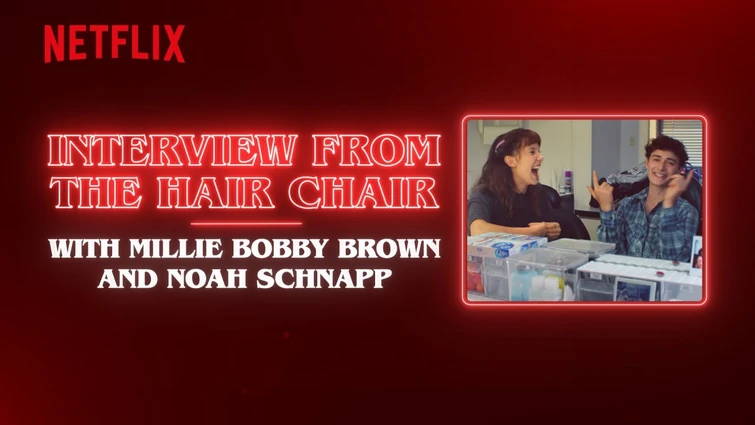 Interview from the Hair Chair: Millie Bobby Brown & Noah Schnapp | Stranger Things