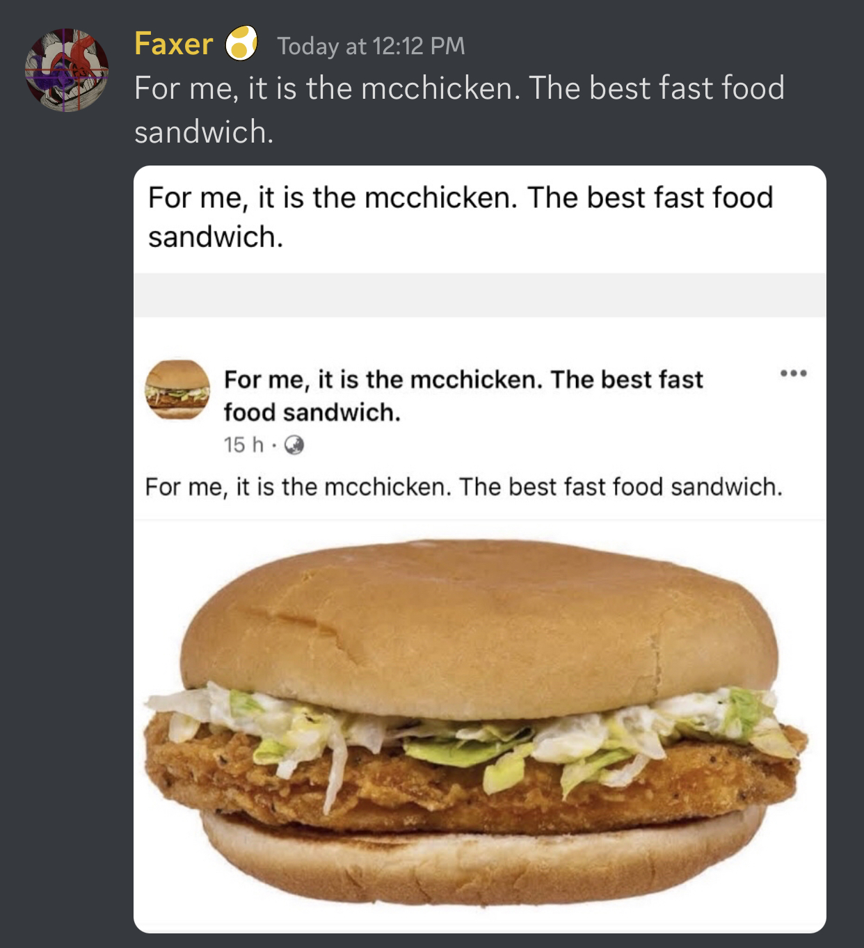 For me, it is the mcchicken. The best fast food sandwich. Fandom