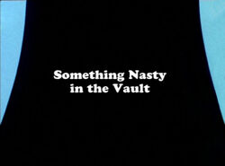 Something Nasty in the Vault Titlecard