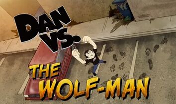 The Wolf Man Transcript Dan Vs Wiki Fandom The Wolf Man Transcript Dan Vs Wiki Fandom