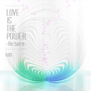 LOVE IS THE POWER -Re-born-