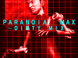 PARANOiA MAX~DIRTY MIX~