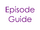 Episode Guide