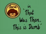 That Was Then, This Is Dumb