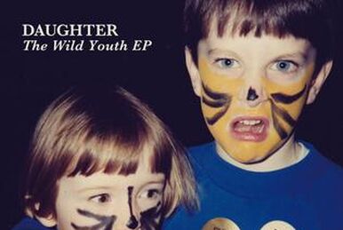 daughter the wild youth