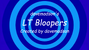 davemadson's LT Bloopers