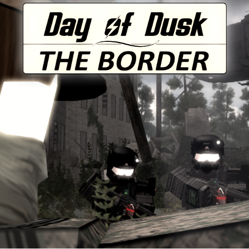 Day Of Dusk The Border Day Of Dusk Wiki Fandom - roblox border game