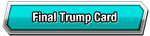 Final Trump Card Category