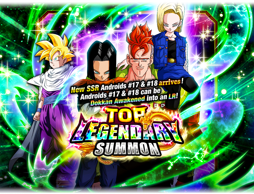 Top Legendary Summon Androids 17 18 and Super Saiyan Gohan