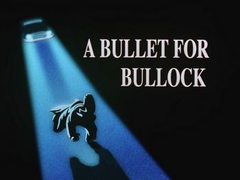 A Bullet For Bullock-Title Card