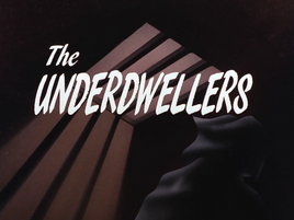 The Underdwellers-Title Card