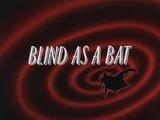 Blind as a Bat