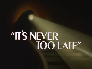 It's Never Too Late-Title Card
