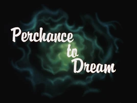 Perchance to Dream-Title Card