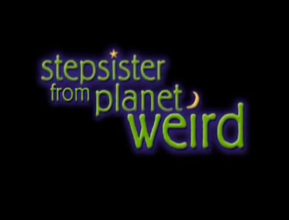 stepsister from planet weird