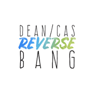 Dean/Cas Reverse Bang